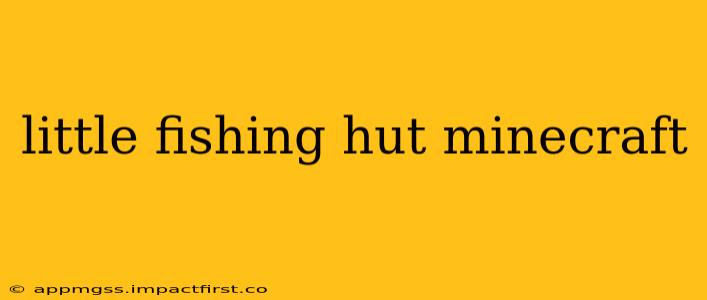 little fishing hut minecraft