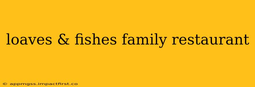 loaves & fishes family restaurant
