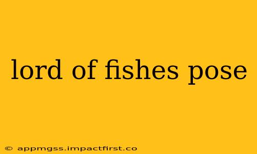 lord of fishes pose