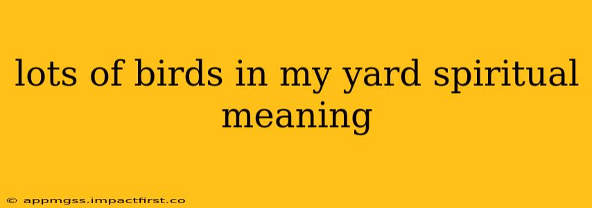 lots of birds in my yard spiritual meaning