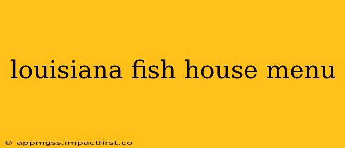 louisiana fish house menu