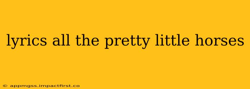 lyrics all the pretty little horses