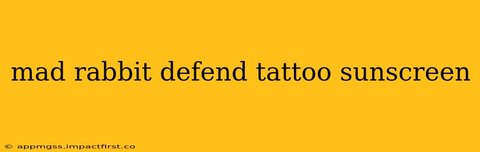 mad rabbit defend tattoo sunscreen
