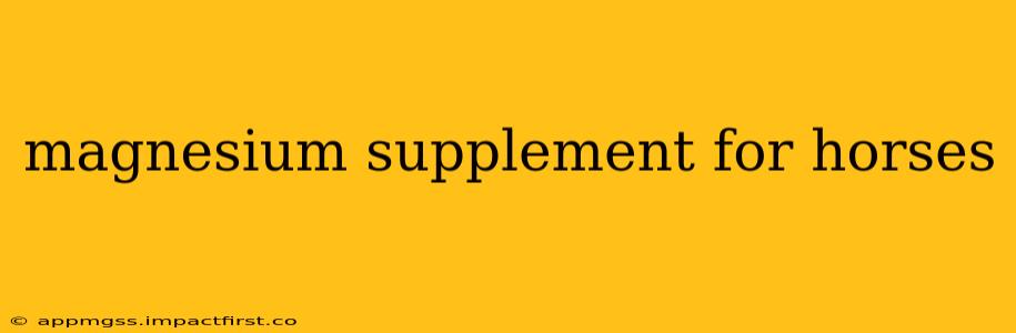 magnesium supplement for horses