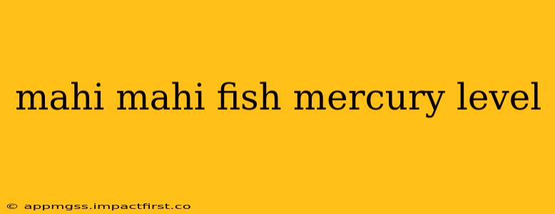 mahi mahi fish mercury level