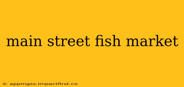 main street fish market
