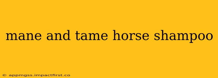 mane and tame horse shampoo