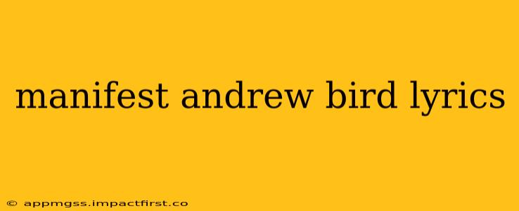 manifest andrew bird lyrics
