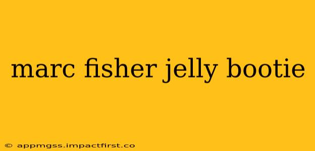 marc fisher jelly bootie