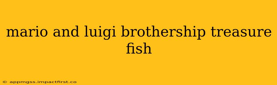 mario and luigi brothership treasure fish