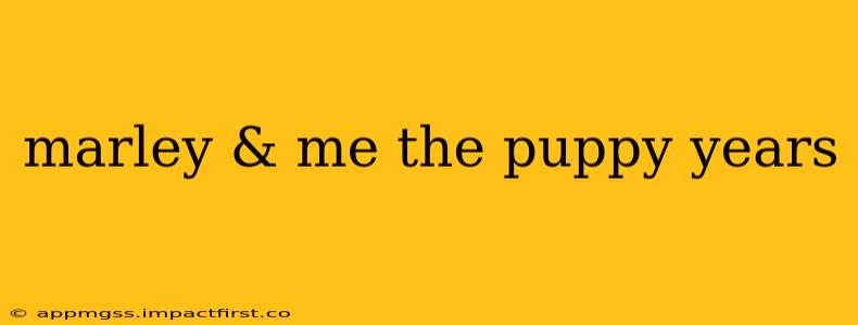 marley & me the puppy years