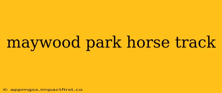 maywood park horse track
