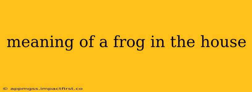 meaning of a frog in the house
