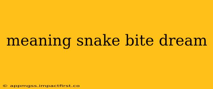 meaning snake bite dream