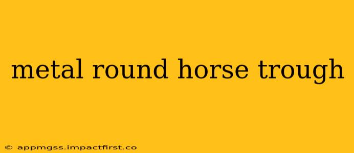 metal round horse trough