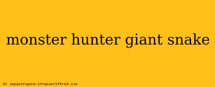 monster hunter giant snake