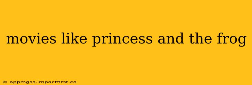 movies like princess and the frog