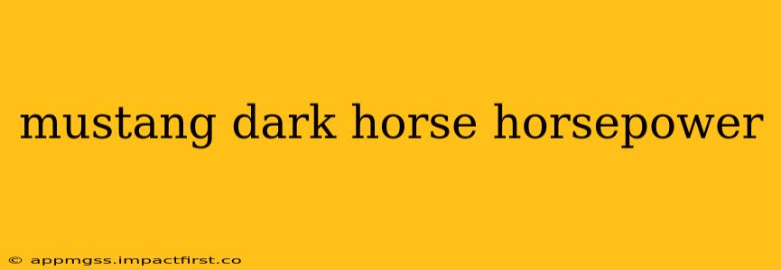 mustang dark horse horsepower
