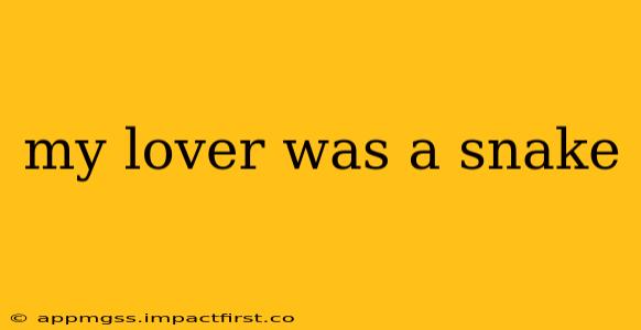 my lover was a snake
