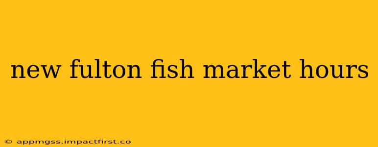 new fulton fish market hours