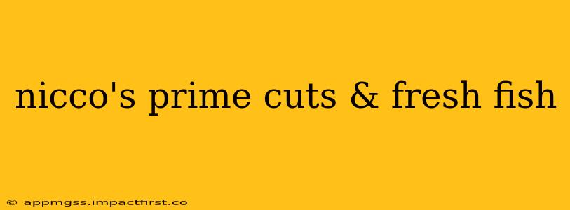 nicco's prime cuts & fresh fish