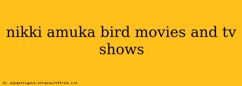 nikki amuka bird movies and tv shows