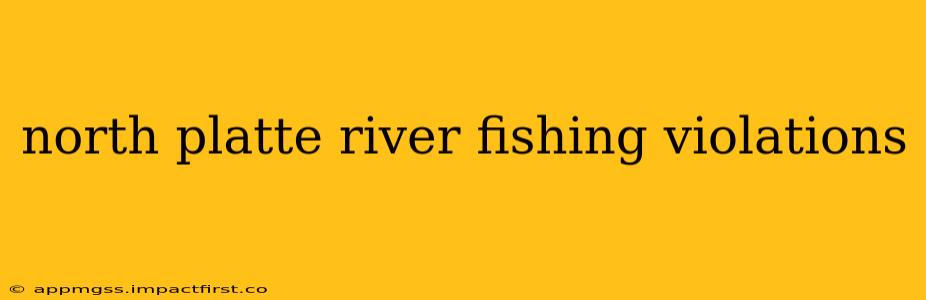 north platte river fishing violations