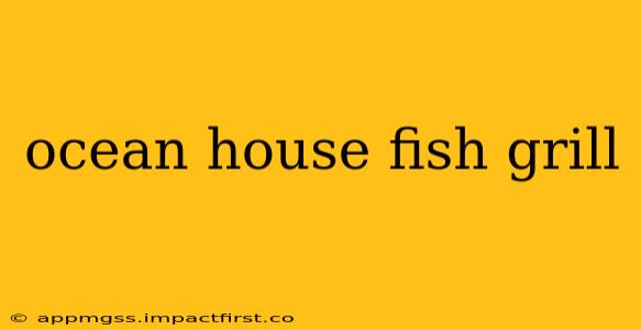 ocean house fish grill