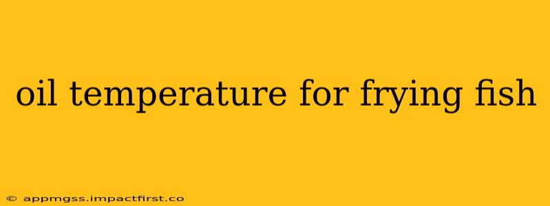 oil temperature for frying fish
