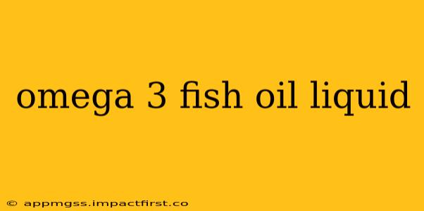omega 3 fish oil liquid