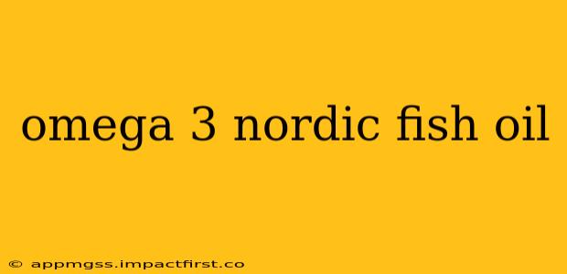 omega 3 nordic fish oil