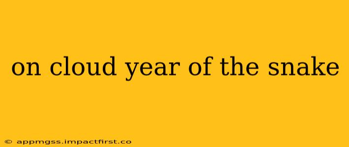 on cloud year of the snake