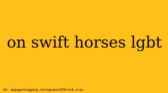 on swift horses lgbt