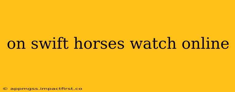 on swift horses watch online