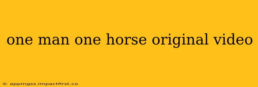 one man one horse original video