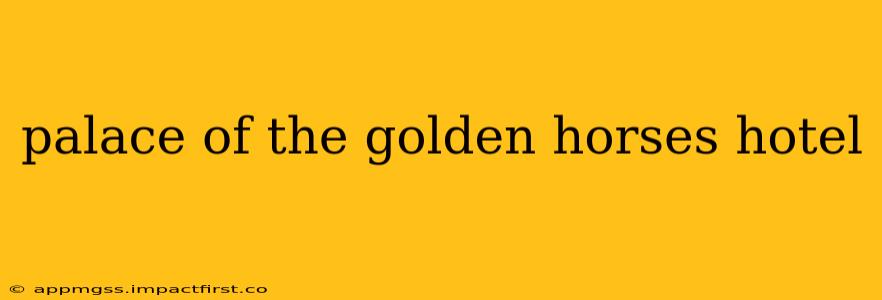 palace of the golden horses hotel
