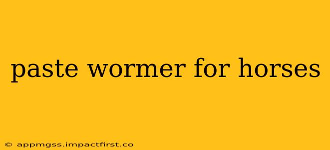 paste wormer for horses