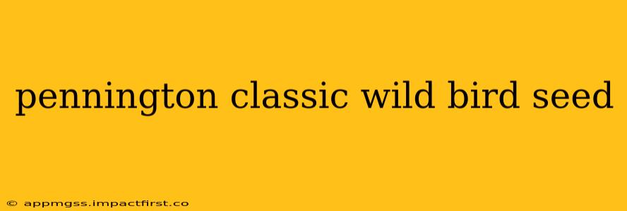 pennington classic wild bird seed