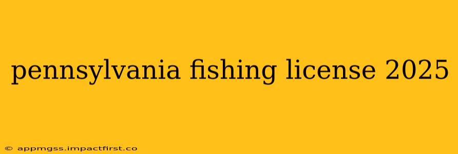 pennsylvania fishing license 2025
