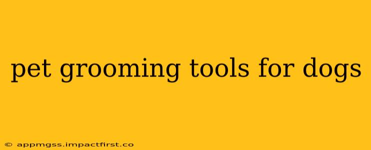 pet grooming tools for dogs