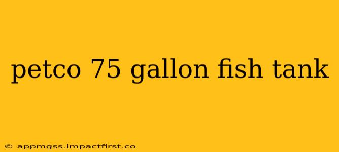 petco 75 gallon fish tank