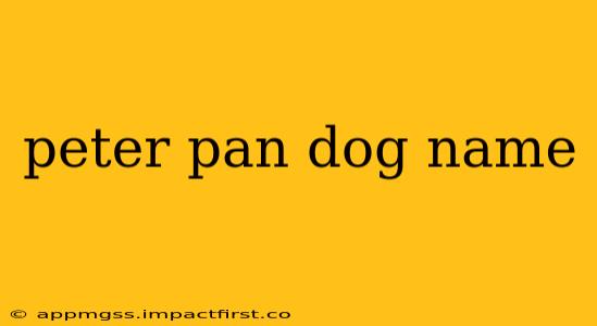peter pan dog name