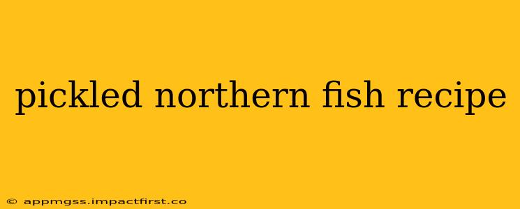 pickled northern fish recipe