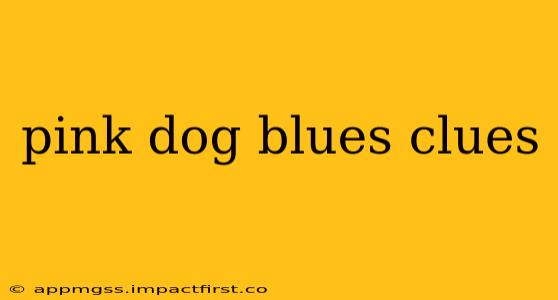 pink dog blues clues