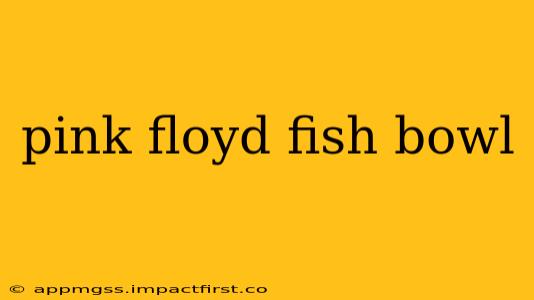 pink floyd fish bowl