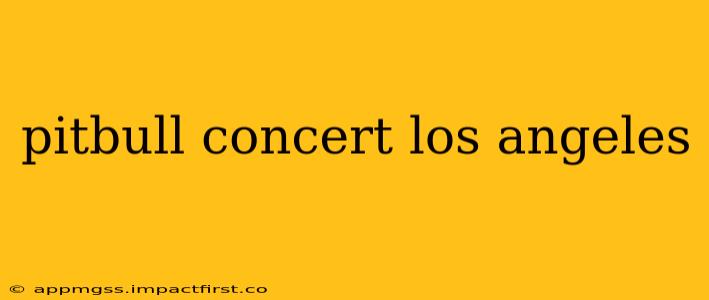 pitbull concert los angeles