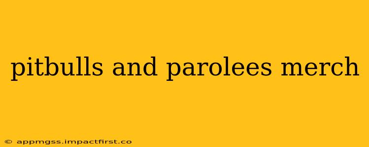 pitbulls and parolees merch