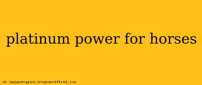 platinum power for horses