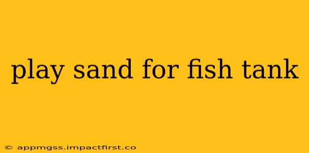 play sand for fish tank