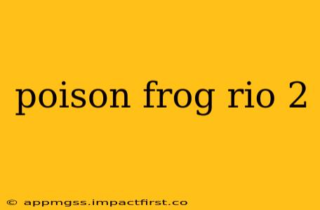 poison frog rio 2
